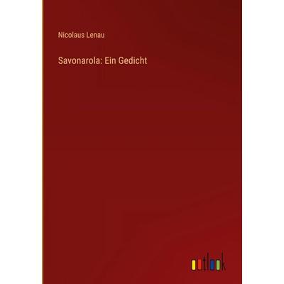 Savonarola: Ein Gedicht, Gebundene Ausgabe von Nicolaus Lenau, Outlook, 978-3-368-39639-8