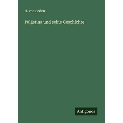 Palästina und seine Geschichte, Taschenbuch von H. Soden, Antigonos Verlag, 978-3-563-19130-9