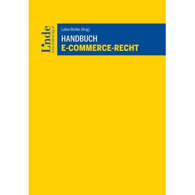 Handbuch E-Commerce-Recht, Gebundene Ausgabe von Felix Christian Bauer,Meinhard Ciresa,Tamino Chochola,Arthur Stadler,Nina-Maria Hafner-Thomic, Linde,