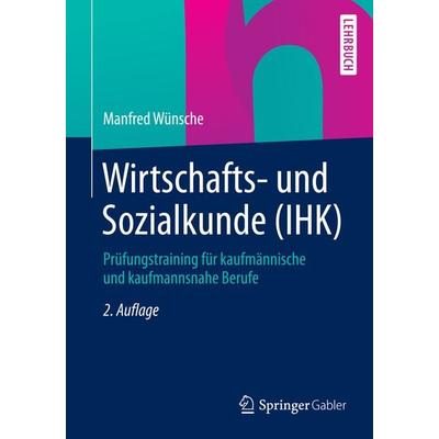 Wirtschafts- und Sozialkunde (IHK), Taschenbuch von Manfred Wünsche, Springer Fachmedien Wiesbaden GmbH, 978-3-658-06754-0
