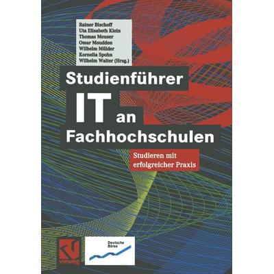 Studienführer IT an Fachhochschulen, Taschenbuch von Rainer Bischoff,Uta E. Klein,Thomas Meuser, Vieweg & Teubner, 978-3-528-05783-1