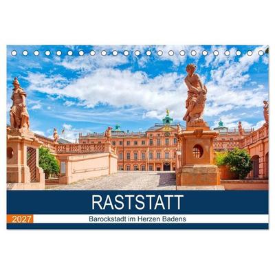 Raststatt - Barockstadt im Herzen Badens (Tischkalender 2027 DIN A5 quer), CALVENDO Monatskalender