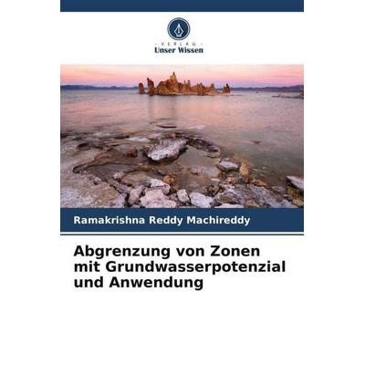 Abgrenzung von Zonen mit Grundwasserpotenzial und Anwendung, Taschenbuch von Ramakrishna Reddy Machireddy, Verlag Unser Wissen, 978-620-4-92983-5