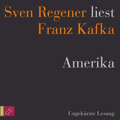 Amerika - Sven Regener liest Franz Kafka - Franz Kafka, Audio, 4066004245850