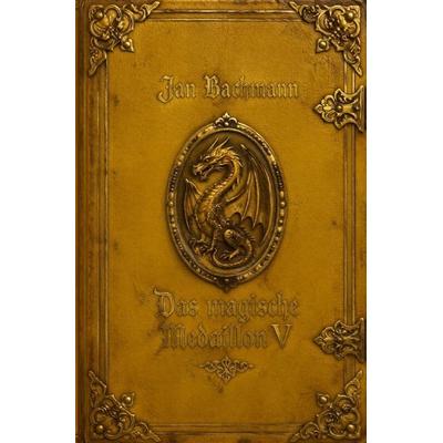 Das magische Medaillon / Das magische Medaillon V, Taschenbuch von Jan Bachmann, Epubli, 978-3-565-65543-4
