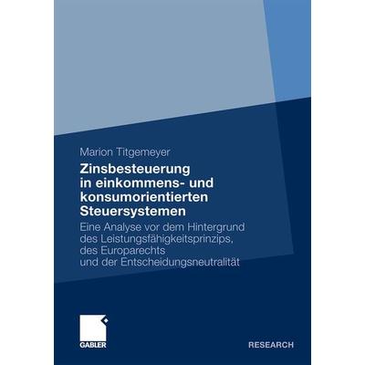 Zinsbesteuerung in einkommens- und konsumorientierten Steuersystemen, Taschenbuch von Marion Titgemeyer, Betriebswirtschaftlicher Verlag Gabler,