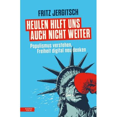 Heulen hilft uns auch nicht weiter, Gebundene Ausgabe von Fritz Jergitsch, Residenz