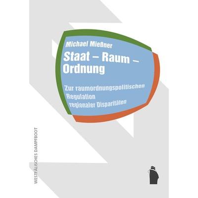Staat - Raum - Ordnung, Paperback von Michael Miessner, Westfälisches Dampfboot, 978-3-89691-106-3