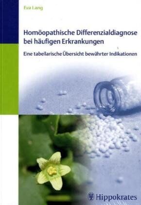 Eva Lang - Homöopathische Differenzaldiagnose bei häufigen Erkrankungen: Eine tabellarische Übersicht bewährter Indikationen - Preis vom 30.09.2026 09:01:18 h