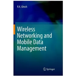 Wireless Networking and Mobile Data Management, Fachbücher von R.K. Ghosh