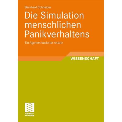 Die Simulation menschlichen Panikverhaltens, Taschenbuch von Bernhard Schneider, Vieweg & Teubner, 978-3-8348-1544-6