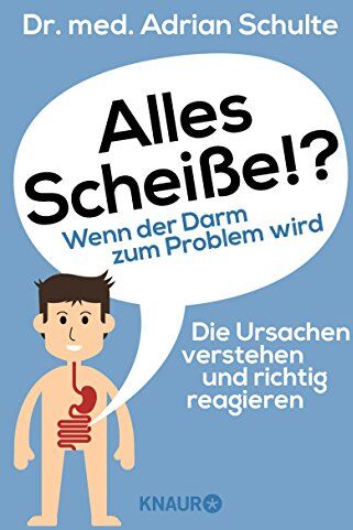 Adrian Dr. med. Schulte - Alles Scheiße!? Wenn der Darm zum Problem wird: Die Ursachen verstehen und richtig reagieren - Preis vom 15.10.2026 23:06:25 h