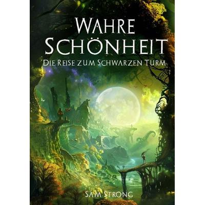 Wahre Schönheit, Gebundene Ausgabe von Sam Strong, Tredition, 978-3-384-22084-4