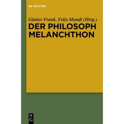 Der Philosoph Melanchthon, Gebundene Ausgabe von , De Gruyter, 978-3-11-026098-4