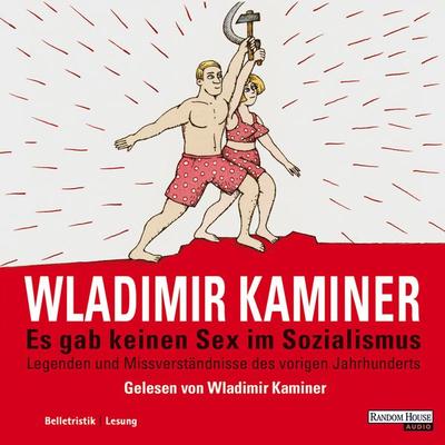 Es gab keinen Sex im Sozialismus - Wladimir Kaminer, Audio, 9783837175707