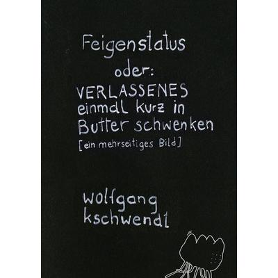 Feigenstatus, Gebundene Ausgabe von Wolfgang Kschwendt, BoD – Books on Demand, 978-3-7557-5188-5