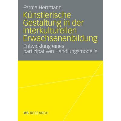 Künstlerische Gestaltung in der interkulturellen Erwachsenenbildung, Taschenbuch von Fatma Herrmann, VS Verlag für Sozialwissenschaften,