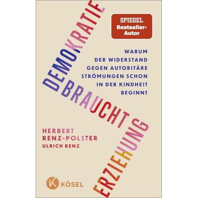 Demokratie braucht Erziehung, Taschenbuch von Herbert Renz-Polster, Kösel, 978-3-466-31246-7