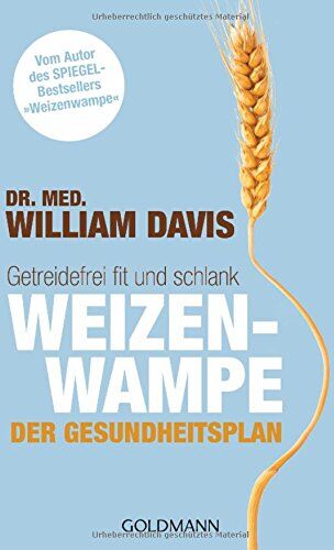 Davis, Dr. med. William - Weizenwampe - Der Gesundheitsplan: Getreidefrei fit und schlank - Vom Autor des SPIEGEL-Bestsellers Weizenwampe - Preis vom 09.10.2026 07:28:09 h