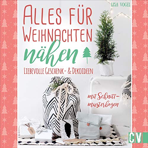 Lisa Vogel - Alles für Weihnachten nähen. Liebevolle Geschenk- & Dekoideen. Mit Schnittmusterbogen. Weihnachtliche DIY-Projekte für das eigene Zuhause oder zum Verschenken. - Preis vom 11.10.2026 03:10:56 h