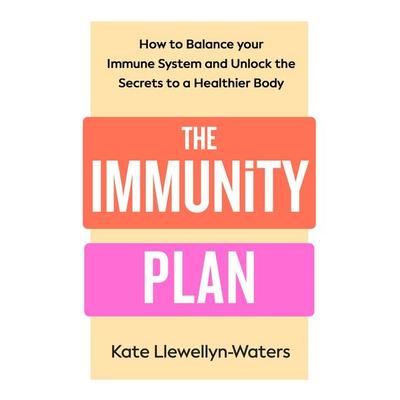 The Immunity Plan, Taschenbuch von Kate Llewellyn-Waters, Michael Joseph, 978-0-241-79529-3