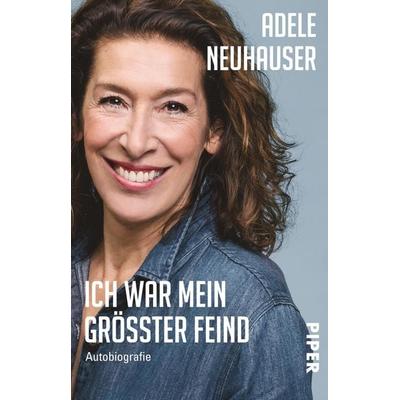 Ich war mein größter Feind, Taschenbuch von Adele Neuhauser, Piper Taschenbuch, 978-3-492-23747-5
