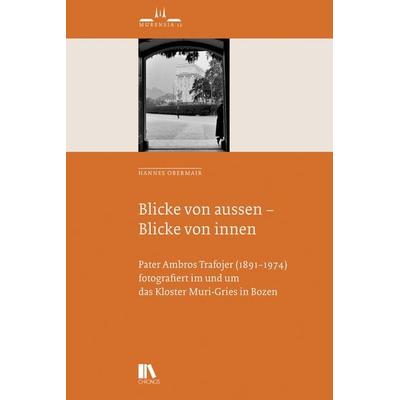 Blicke von aussen – Blicke von innen, Taschenbuch von Hannes Obermair, Chronos, 978-3-0340-1763-3
