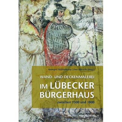 Wand- und Deckenmalerei im Lübecker Bürgerhaus zwischen 1300 und 1800, Taschenbuch von , Michael Imhof Verlag, 978-3-7319-1130-2