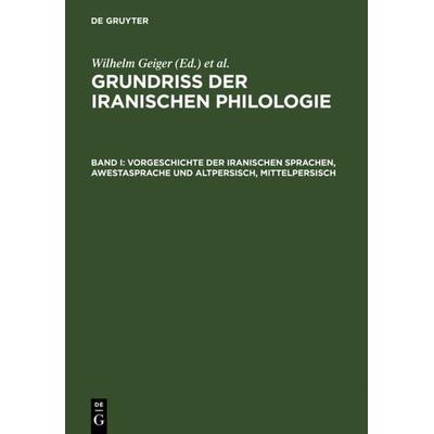 Vorgeschichte der iranischen Sprachen, Awestasprache und Altpersisch, Mittelpersisch, Gebundene Ausgabe von Wilhelm Geiger, De Gruyter,