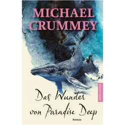 Das Wunder von Paradise Deep, Belletristik von Michael Crummey, Jost Burger