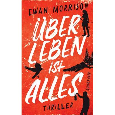 Überleben ist alles, Taschenbuch von Ewan Morrison, Suhrkamp, 978-3-518-47465-5