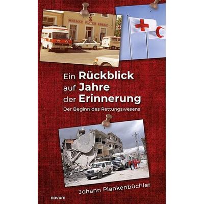 Ein Rückblick auf Jahre der Erinnerung, Taschenbuch von Johann Plankenbüchler, Novum Verlag, 978-3-99131-428-8