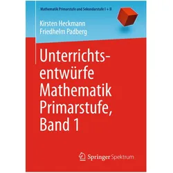 Unterrichtsentwürfe Mathematik Primarstufe, Band 1, Fachbücher von Friedhelm Padberg, Kirsten Heckmann