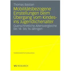 Mobilitätsbezogene Einstellungen beim Übergang vom Kindes- ins Jugendlichenalter, Fachbücher von Thomas Bastian