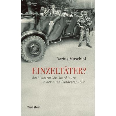 Einzeltäter?, Gebundene Ausgabe von Darius Muschiol, Wallstein, 978-3-8353-5724-2