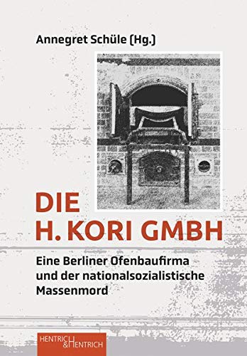 Annegret Schüle - Die H. Kori GmbH: Eine Berliner Ofenbaufirma und der nationalsozialistische Massenmord - Preis vom 17.10.2026 19:25:27 h
