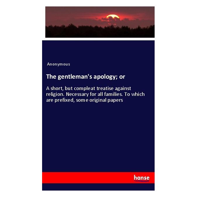 Hansebooks The gentleman's apology or (Englisch, Softcover, Anonymous) (56096629)