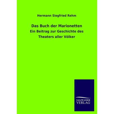 Das Buch der Marionetten, Taschenbuch von Hermann Siegfried Rehm, Salzwasser, 978-3-8460-2092-0
