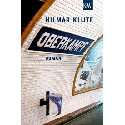 Oberkampf, Taschenbuch von Hilmar Klute, Kiepenheuer & Witsch, 978-3-462-00265-2