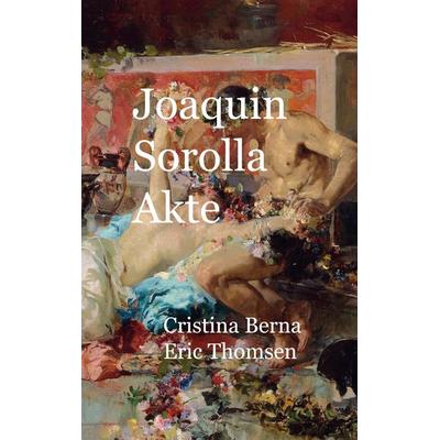 Joaquin Sorolla Akte, Taschenbuch von Cristina Berna,Eric Thomsen, BoD – Books on Demand, 978-3-7347-0026-2
