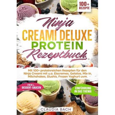 Ninja Creami Deluxe Protein Rezeptbuch, Taschenbuch von Claudia Bach, Tredition, 978-3-384-61890-0