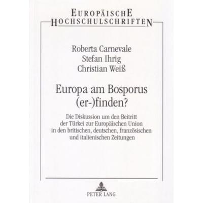 Europa am Bosporus (er-)finden?, Taschenbuch von Roberta Carnevale,Stefan Ihrig,Christian Weiss, Peter Lang GmbH, Internationaler Verlag der