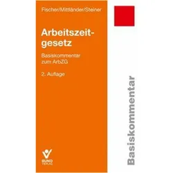 Fischer:Arbeitszeitgesetz, Fachbücher von Regina Steiner, Silvia Mittländer, Erika Fischer