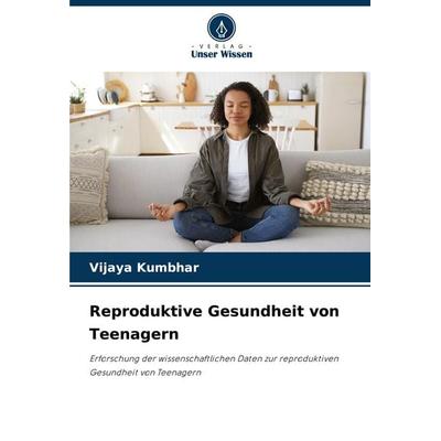 Reproduktive Gesundheit von Teenagern, Taschenbuch von Vijaya Kumbhar, Verlag Unser Wissen, 978-620-8-05146-4