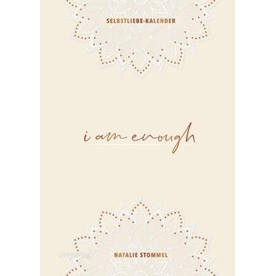 »I am enough« – Mein Selbstliebe-Kalender, Gebundene Ausgabe von Natalie Stommel, Mvg, 978-3-7474-0412-6