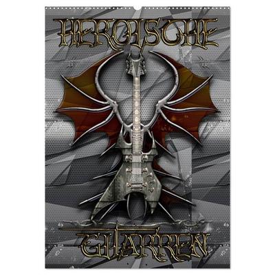 Heroische Gitarren (Wandkalender 2027 DIN A2 hoch), CALVENDO Monatskalender