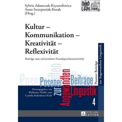 Kultur – Kommunikation – Kreativität – Reflexivität, Gebundene Ausgabe von , Peter Lang GmbH, Internationaler Verlag der Wissenschaften,