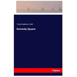 Kennedy Square, Belletristik von Francis Hopkinson Smith