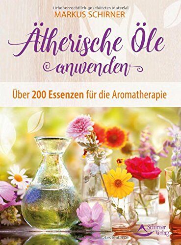 Markus Schirner - Ätherische Öle anwenden: Über 200 Essenzen für die Aromatherapie - Preis vom 30.09.2026 22:30:23 h