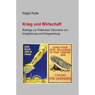 Krieg und Wirtschaft, Taschenbuch von Ralph Rotte, Epubli, 978-3-7375-2681-4